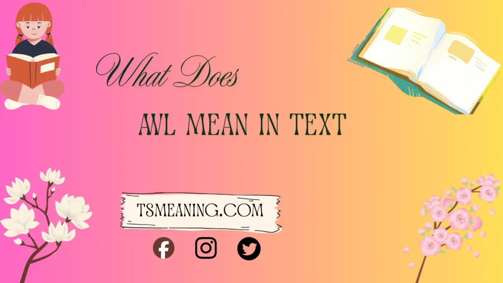 What does AWL mean in text