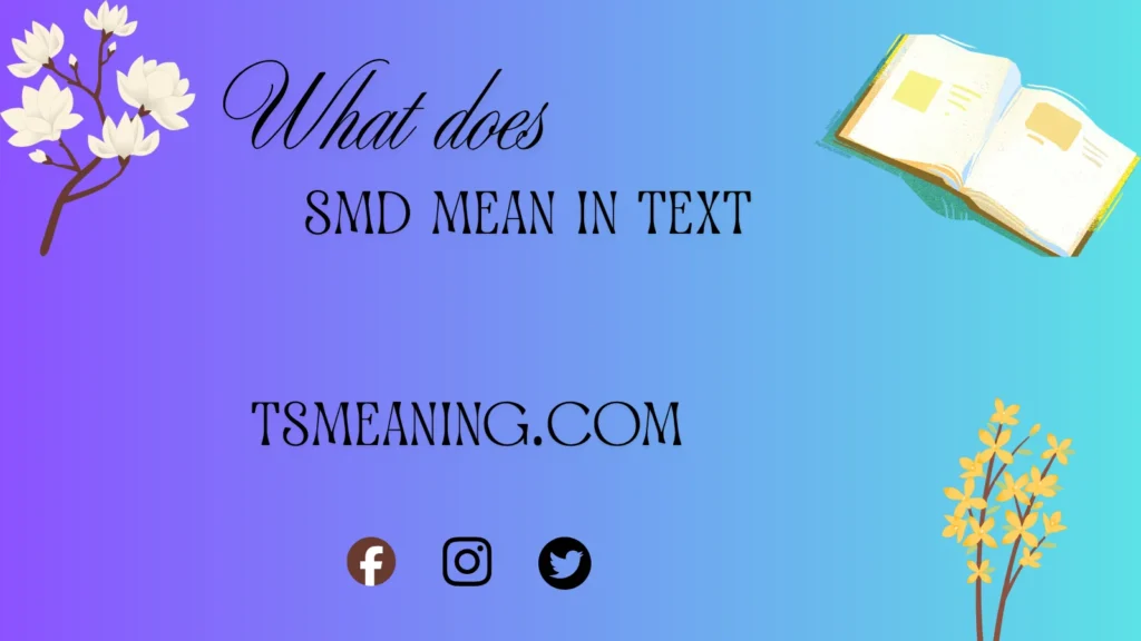 what does SMD mean in text