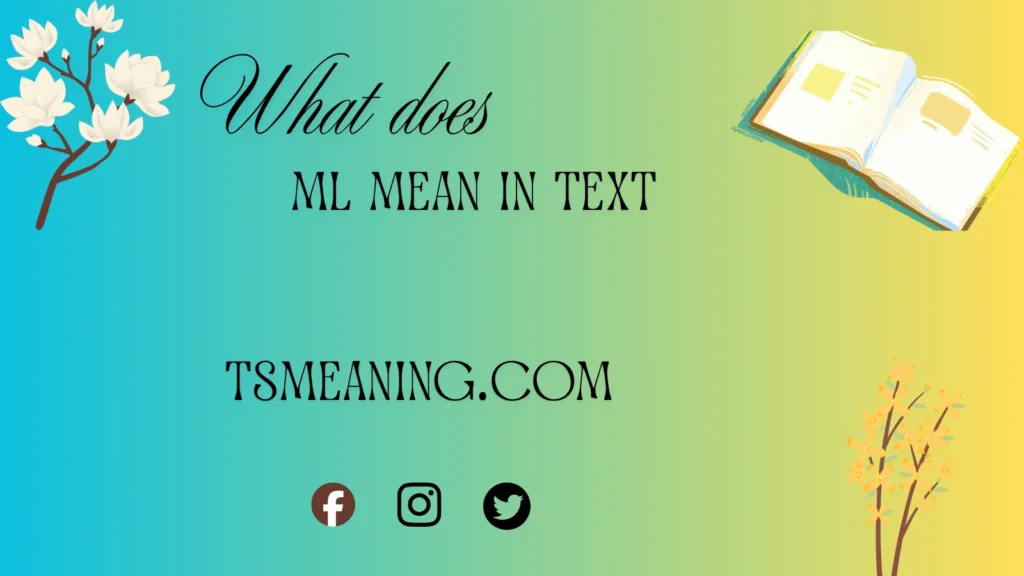 what does ML mean in text