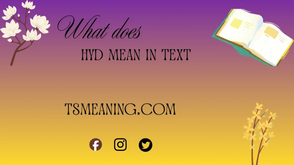 what does hyd mean in text