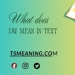 what does DW mean in text