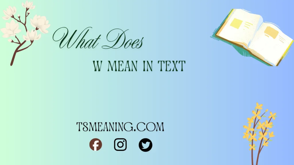 what does w mean in text