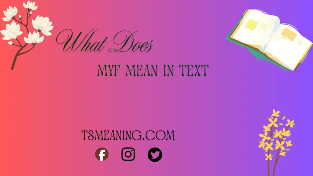 what does myf mean in text