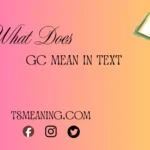 what does gc mean in text