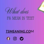 what does FS mean in text
