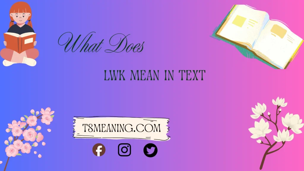 What Does LWK Mean in Text
