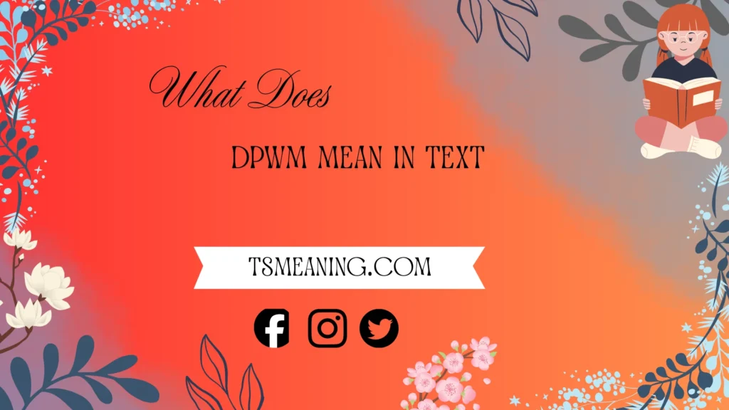 what does dpwm mean in text