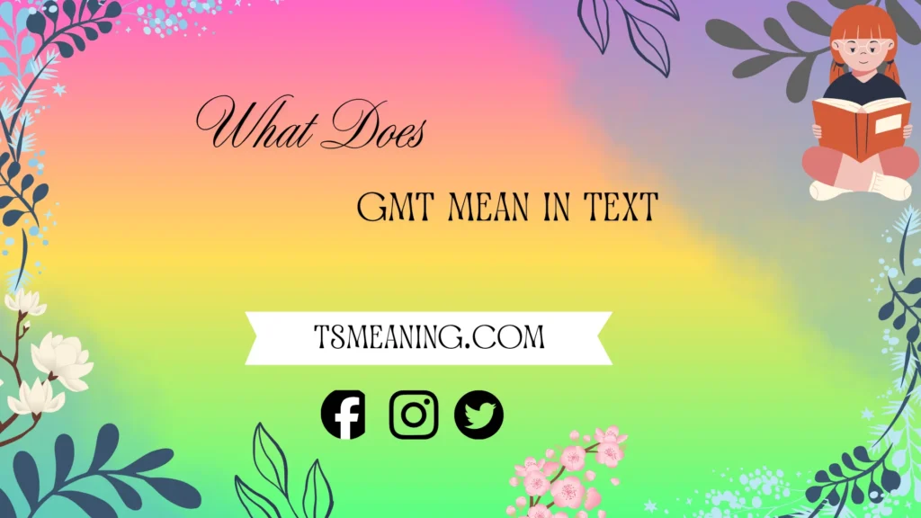 what does gmt mean in text