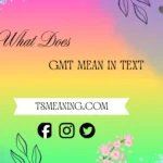 what does gmt mean in text