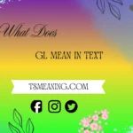 what does GL mean in text
