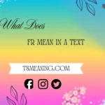 what does fr mean in a text