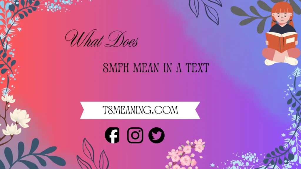 what does smfh mean in text