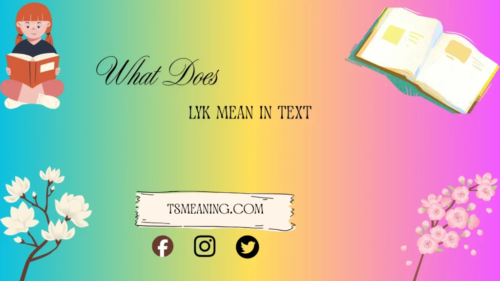 what does lyk mean in text