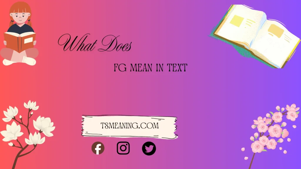 what does fg mean in text