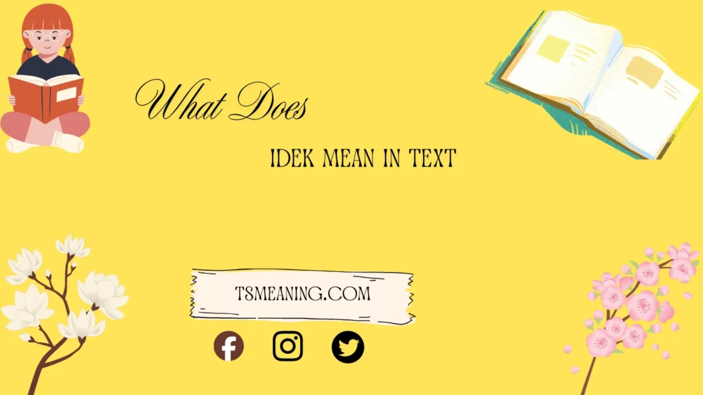 what does idek mean in text