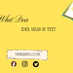 what does idek mean in text