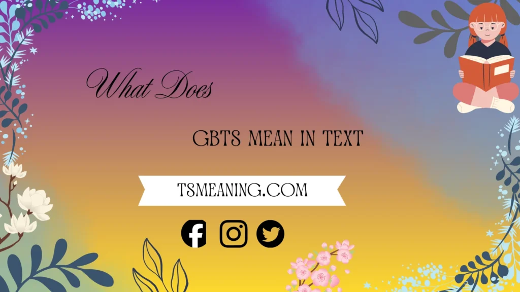 what does gbts mean in text