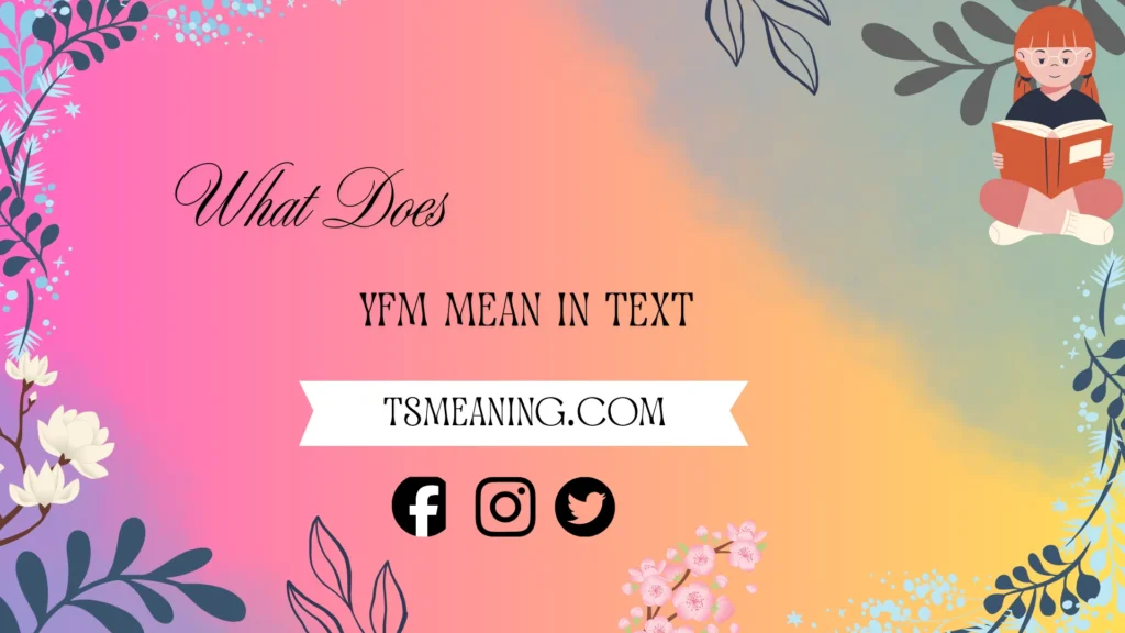 what does yfm mean in text