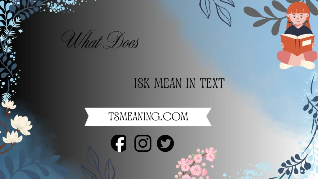 what does isk mean in text