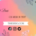 what does cs mean in text