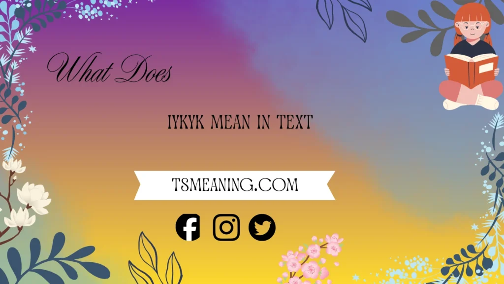 what does iykyk mean in text