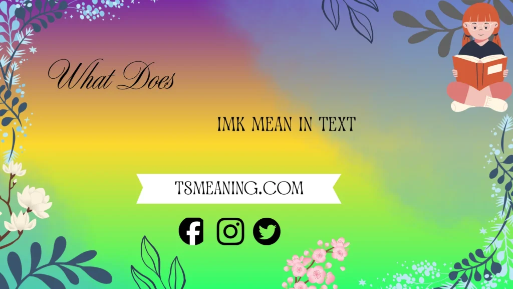 what does imk mean in text