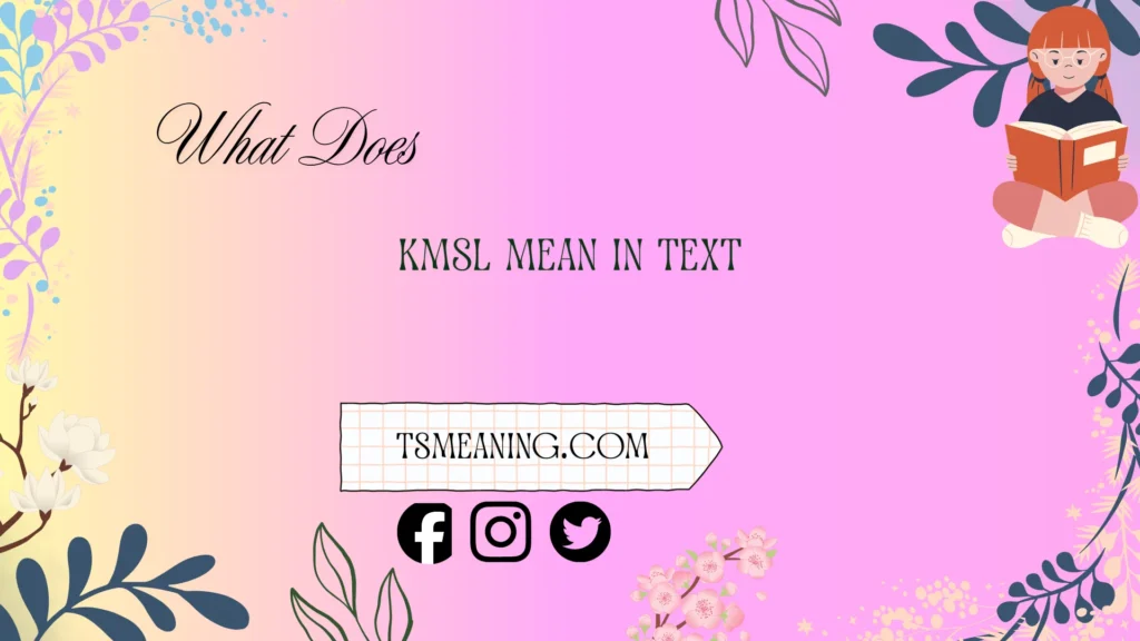 what does kmsl mean in text