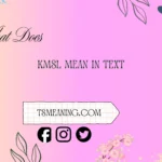 what does kmsl mean in text