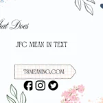 what does jfc mean in text
