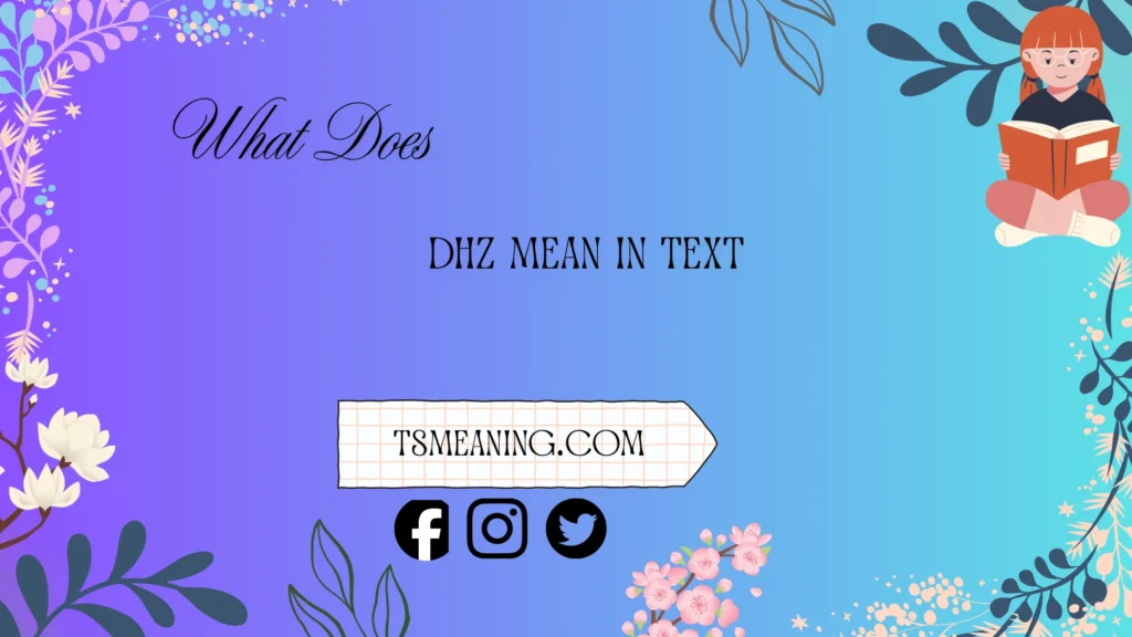 what does dhz mean in text