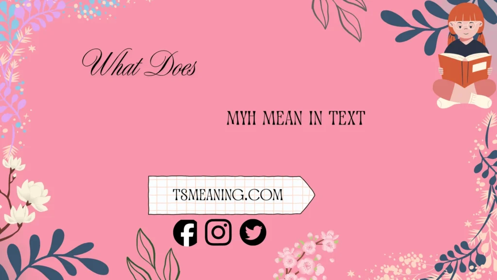 what does myh mean in text