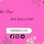 what does bffr mean in text