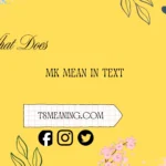 what do mk mean in text