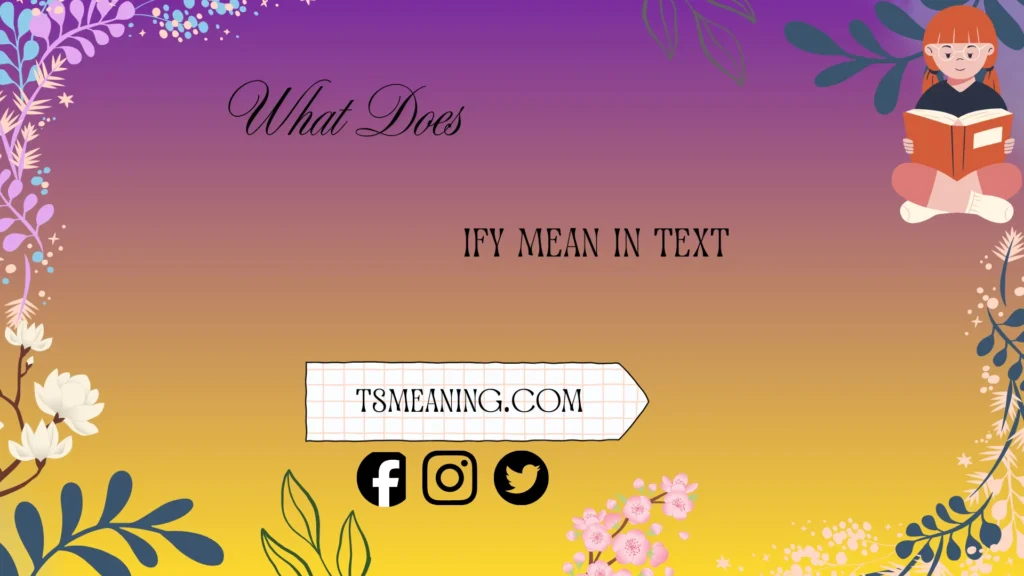 what does ify mean in text