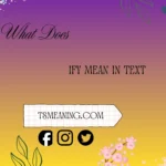 what does ify mean in text