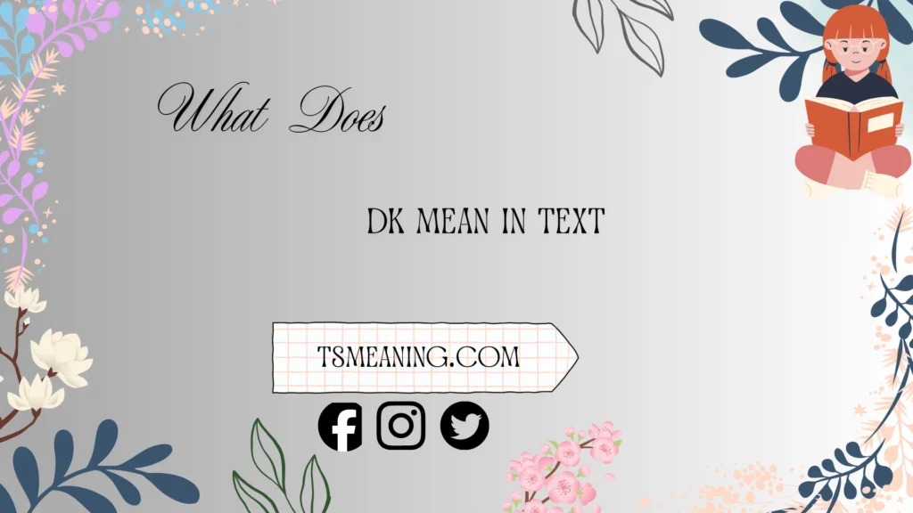 what does dk mean in text