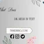 what does dk mean in text