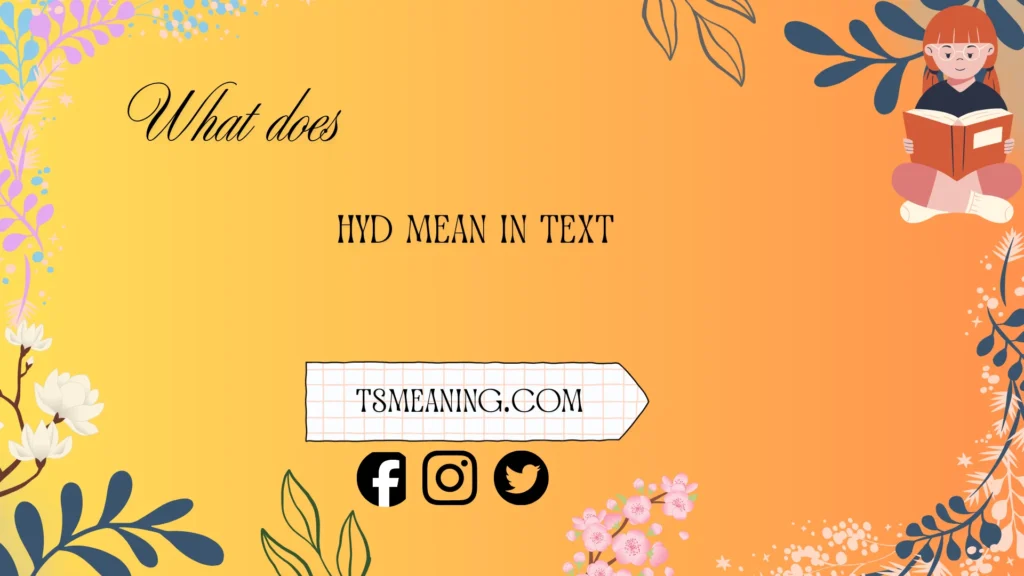 what does hyd mean in text