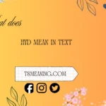 what does hyd mean in text